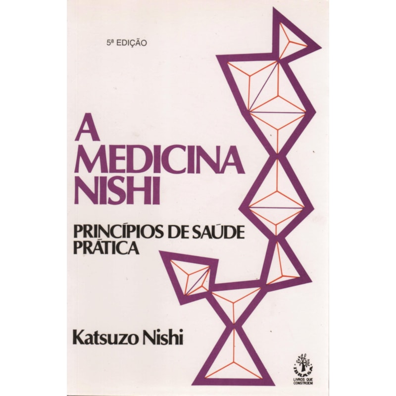 MEDICINA NISHI, A - PRINCIPIOS DE SAUDE PRATICA - 5