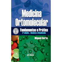 MEDICINA ORTOMOLECULAR FUNDAMENTOS E PRÁTICA - 2 ED.: REVISTA E ATUALIZADA