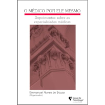 MEDICO POR ELE MESMO, O: DEPOIMENTOS SOBRE AS ESPECIALIDADES MEDICAS - 1