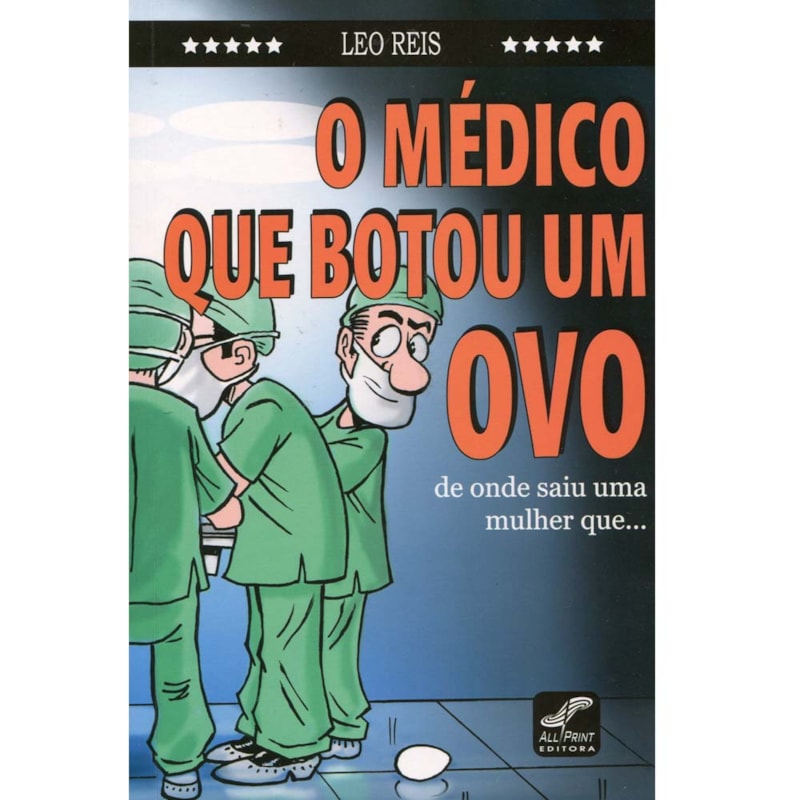 MEDICO QUE BOTOU UM OVO, O - DE ONDE SAIU UMA MULHER QUE... - 1