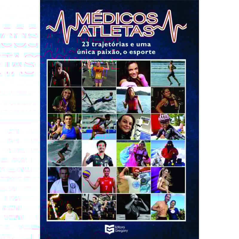MÉDICOS ATLETAS - 23 TRAJETÓRIAS E UMA ÚNICA PAIXÃO: O ESPORTE