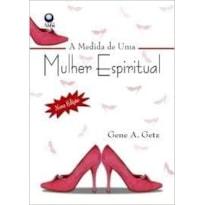 MEDIDA DE UMA MULHER ESPIRITUAL, A - 1ª