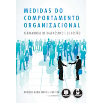 MEDIDAS DO COMPORTAMENTO ORGANIZACIONAL: FERRAMENTAS DE DIAGNÓSTICO E DE GESTÃO