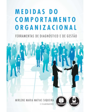 MEDIDAS DO COMPORTAMENTO ORGANIZACIONAL: FERRAMENTAS DE DIAGNÓSTICO E DE GESTÃO