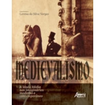 MEDIEVALISMO: A IDADE MÉDIA NOS IMAGINÁRIOS MODERNO E CONTEMPORÂNEO