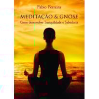 MEDITACAO E GNOSE