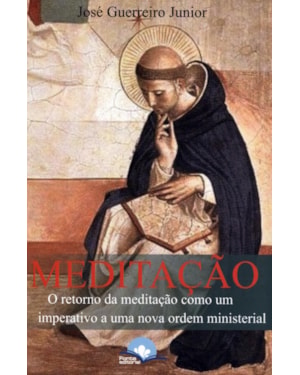 Meditação: o retorno da meditação como um imperativo a uma nova ordem ministerial