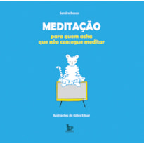 MEDITAÇÃO PARA QUEM ACHA QUE NÃO CONSEGUE