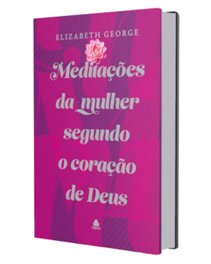 Meditações da mulher segundo o coração de Deus: Capa dura