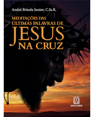 Meditações das últimas palavras de Jesus