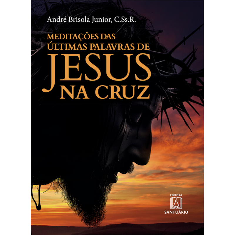 Meditações das últimas palavras de Jesus