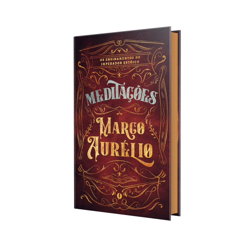 MEDITAÇÕES DE MARCO AURÉLIO - OS ENSINAMENTOS DO IMPERADOR: UM DOS GRANDES MESTRES DO ESTOICISMO - EM EDIÇÃO DE LUXO