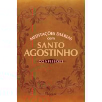 MEDITAÇÕES DIÁRIAS COM SANTO AGOSTINHO: CONFISSÕES