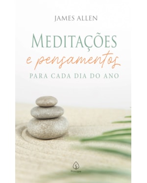 MEDITAÇÕES E PENSAMENTOS PARA CADA DIA DO ANO