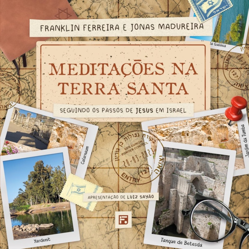 MEDITAÇÕES NA TERRA SANTA: SEGUINDO OS PASSOS DE JESUS EM ISRAEL