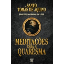 MEDITAÇÕES PARA A QUARESMA - SÃO TOMÁS DE AQUINO