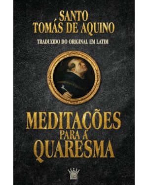 MEDITAÇÕES PARA A QUARESMA - SÃO TOMÁS DE AQUINO