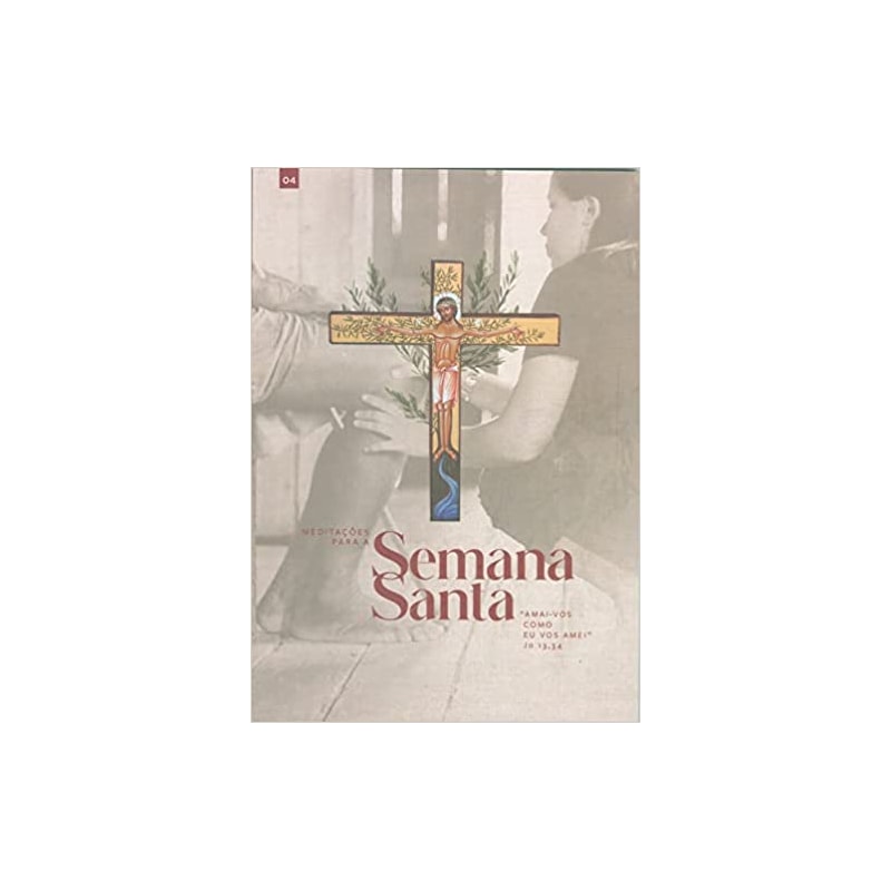 MEDITAÇÕES PARA  A SEMANA SANTA