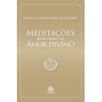 MEDITAÇÕES PARA CRESCER NO AMOR DIVINO