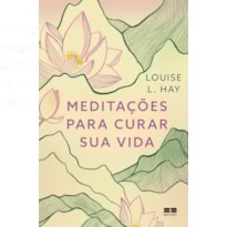 MEDITAÇÕES PARA CURAR SUA VIDA