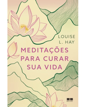 MEDITAÇÕES PARA CURAR SUA VIDA