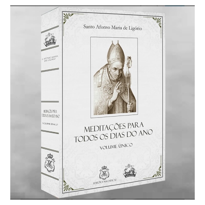 MEDITAÇÕES PARA TODOS OS DIAS DO ANO DE SANTO AFONSO MARIA DE LIGÓRIO