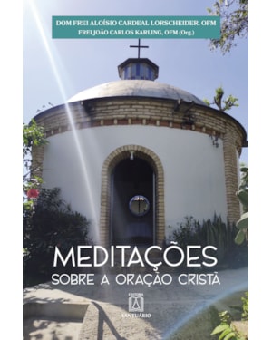 MEDITAÇÕES SOBRE A ORAÇÃO CRISTÃ