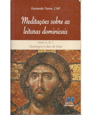 MEDITAÇÕES SOBRE AS LEITURAS DOMINICAIS - ANOS A, B, C - DOMINGOS E DIAS DE FESTA