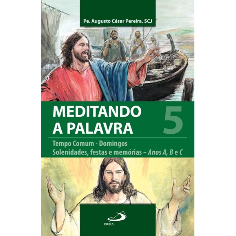 Meditando a Palavra 5: tempo comum - Domingos - Solenidades, festas e memórias - Anos A, B e C