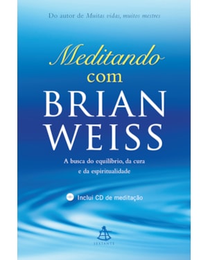 MEDITANDO COM BRIAN WEISS - A BUSCA DO EQUILÍBRIO, DA CURA E DA ESPIRITUALIDADE