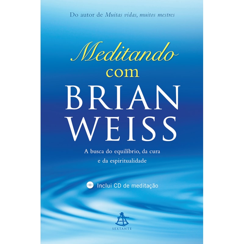 MEDITANDO COM BRIAN WEISS - A BUSCA DO EQUILÍBRIO, DA CURA E DA ESPIRITUALIDADE