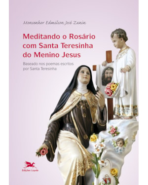 MEDITANDO O ROSÁRIO COM SANTA TERESINHA DO MENINO JESUS