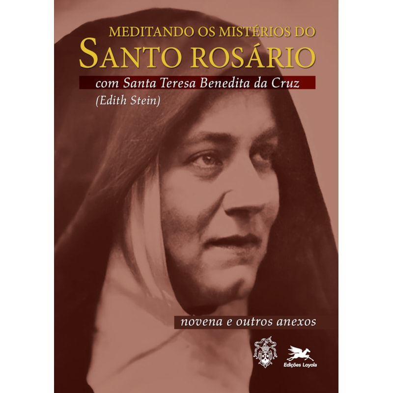MEDITANDO OS MISTÉRIOS DO SANTO ROSÁRIO COM SANTA TERESA BENEDITA DA CRUZ (EDITH STEIN)