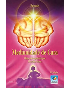 MEDIUNIDADE DE CURA - EDIÇÃO COMEMORATIVA