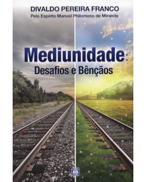 MEDIUNIDADE: DESAFIOS E BÊNÇÃOS