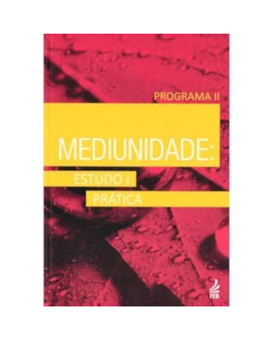 Mediunidade: estudo e prática - Programa II