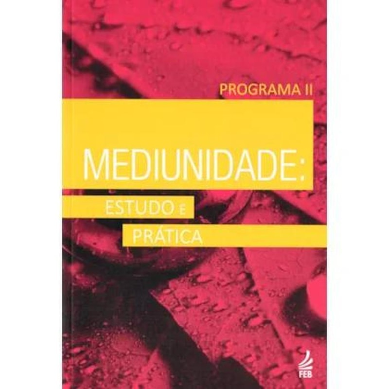 MEDIUNIDADE: ESTUDO E PRÁTICA - PROGRAMA II
