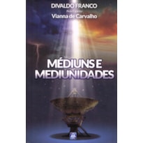 MÉDIUNS E MEDIUNIDADES