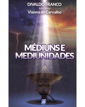MÉDIUNS E MEDIUNIDADES