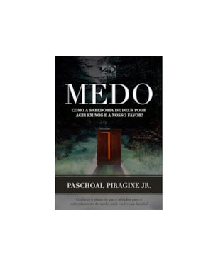 MEDO - COMO A SABEDORIA DE DEUS PODE AGIR EM NÓS E A NOSSO FAVOR?