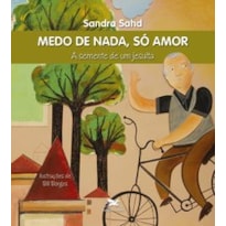 MEDO DE NADA, SÓ AMOR: A SEMENTE DE UM JESUÍTA