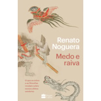 MEDO E RAIVA: O QUE OS MITOS E AS FILOSOFIAS REVELAM SOBRE NOSSOS AFETOS SOMBRIOS