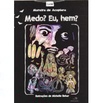Medo? eu, hem?