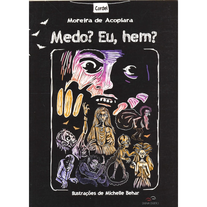 Medo? eu, hem?