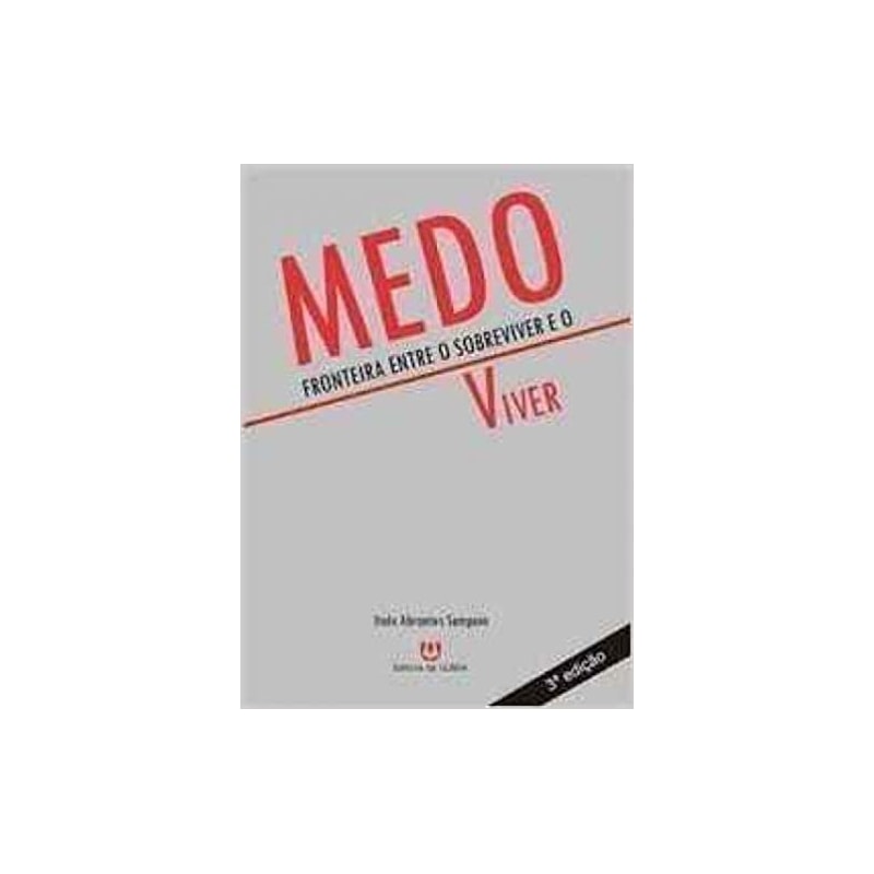 MEDO: FRONTEIRA ENTRE O SOBREVIVER E O VIVER