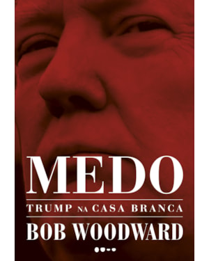 Medo: Trump na Casa Branca