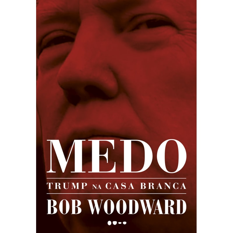 Medo: Trump na Casa Branca