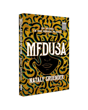 MEDUSA: SUA HISTÓRIA. EM SUAS PALAVRAS.