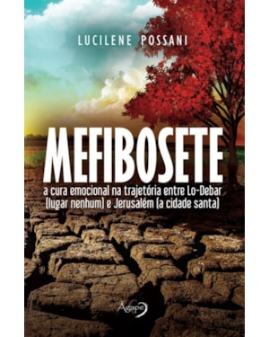 MEFIBOSETE: A CURA EMOCIONAL NA TRAJETÓRIA ENTRE LO-DEBAR (LUGAR NENHUM) E JERUSALÉM (A CIDADE SANTA)
