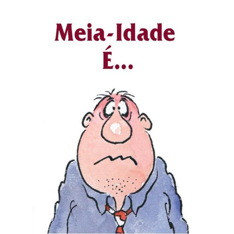 MEIA-IDADE É...